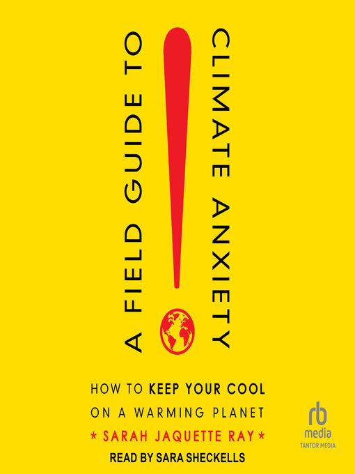 Title details for A Field Guide to Climate Anxiety by Sarah Jaquette Ray - Available